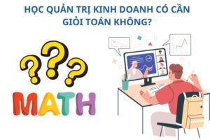 hoc-quan-tri-kinh-doanh-co-can-gioi-toan-khong