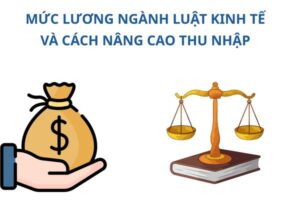 muc-luong-nganh-luat-kinh-te