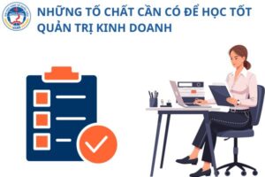 nhung-to-chat-can-co-de-hoc-tot-quan-tri-kinh-doanh