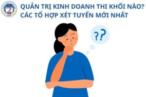 quan-tri-kinh-doanh-thi-khoi-nao