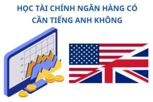 hoc-tai-chinh-ngan-hang-co-can-gioi-tieng-anh-khong