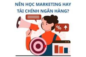 nen-hoc-marketing-hay-tai-chinh-ngan-hang