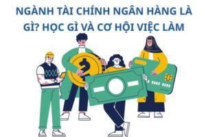 nganh-tai-chinh-ngan-hang-la-gi