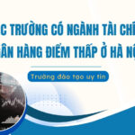 Các trường có ngành Tài chính Ngân hàng điểm thấp ở Hà Nội