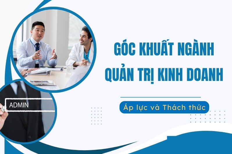 Góc khuất ngành Quản trị kinh doanh