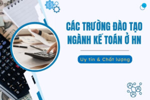 Các trường đào tạo ngành kế toán ở Hà Nội