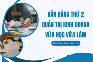 Văn bằng thứ 2 Quản trị kinh doanh vừa học vừa làm